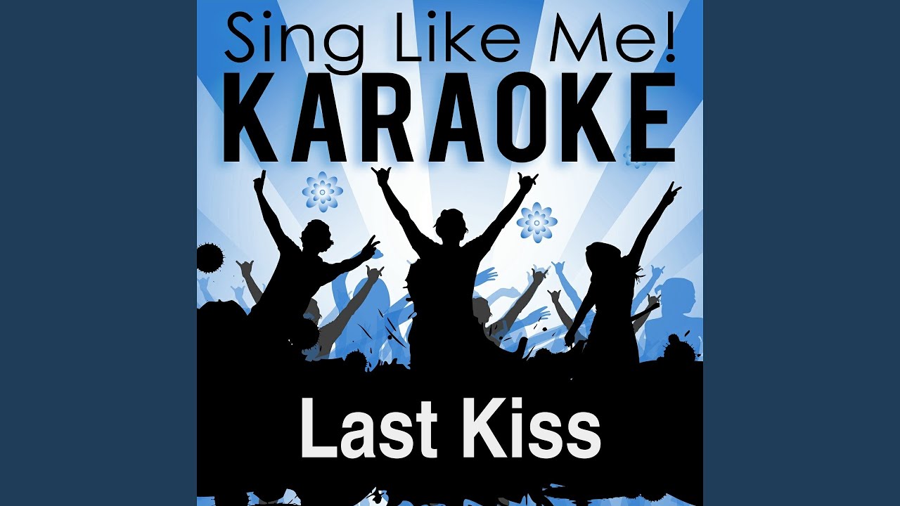 Last Kiss (Karaoke Version) (Originally Performed By Ishtar)