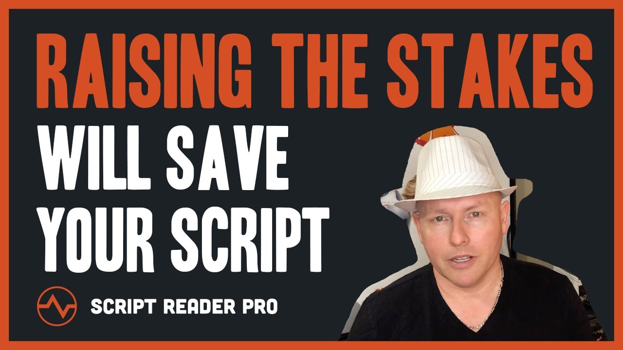 How Raising the Stakes Will Save Your Script | Script Reader Pro