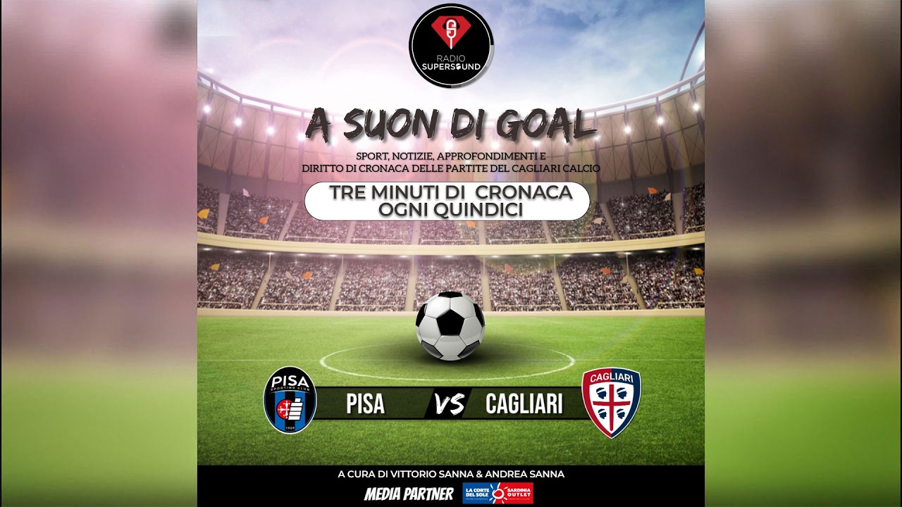 🔴🔵 ASCOLTA LA DIRETTA DI Pisa - Cagliari | A Suon di Gol - Radio Super Sound