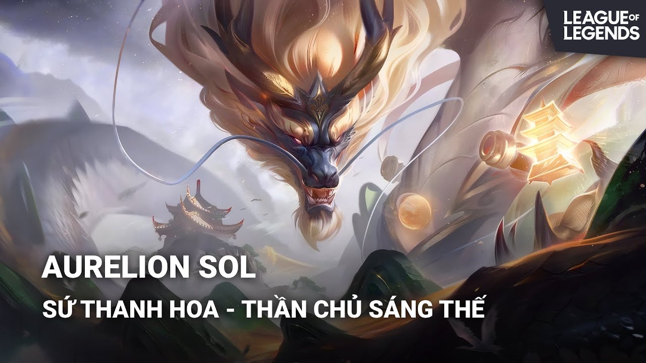 Trang Phục Aurelion Sol - Sứ Thanh Hoa • Thần Chủ Sáng Thế | Liên Minh Huyền Thoại