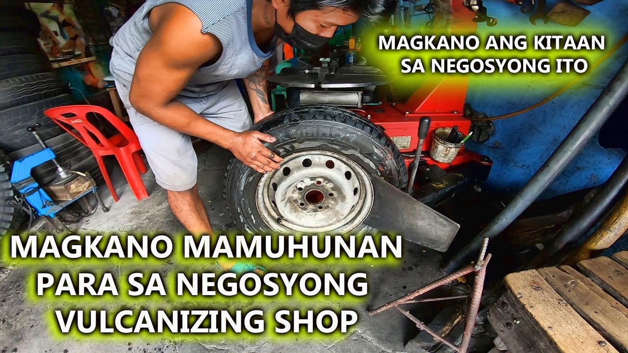 MAGKANO ANG PUHUNAN AT  MAGKANO ANG KITAAN SA VULCANIZING SHOP