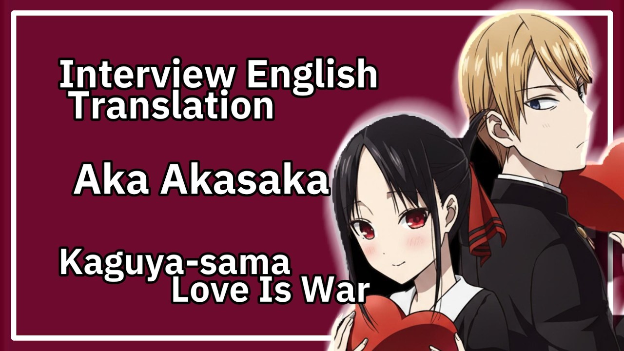 Interview Aka Akasaka Kaguyasama Love Is War Talking about the secrets of the work