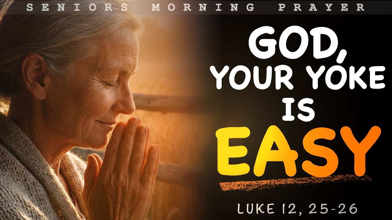 Lord, I Rest My Burden in Your Strength - Morning Prayer for Seniors - Luke 12, 25-26