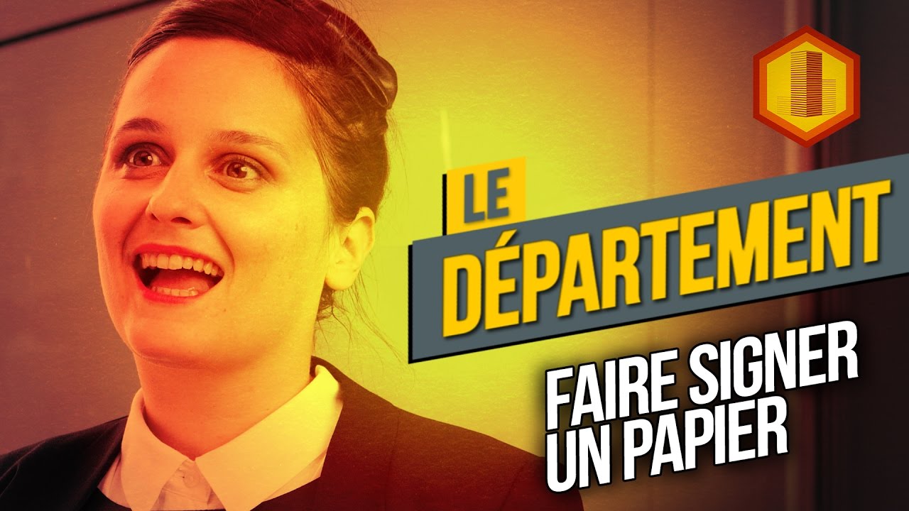 LE DÉPARTEMENT #5 Faire signer un papier