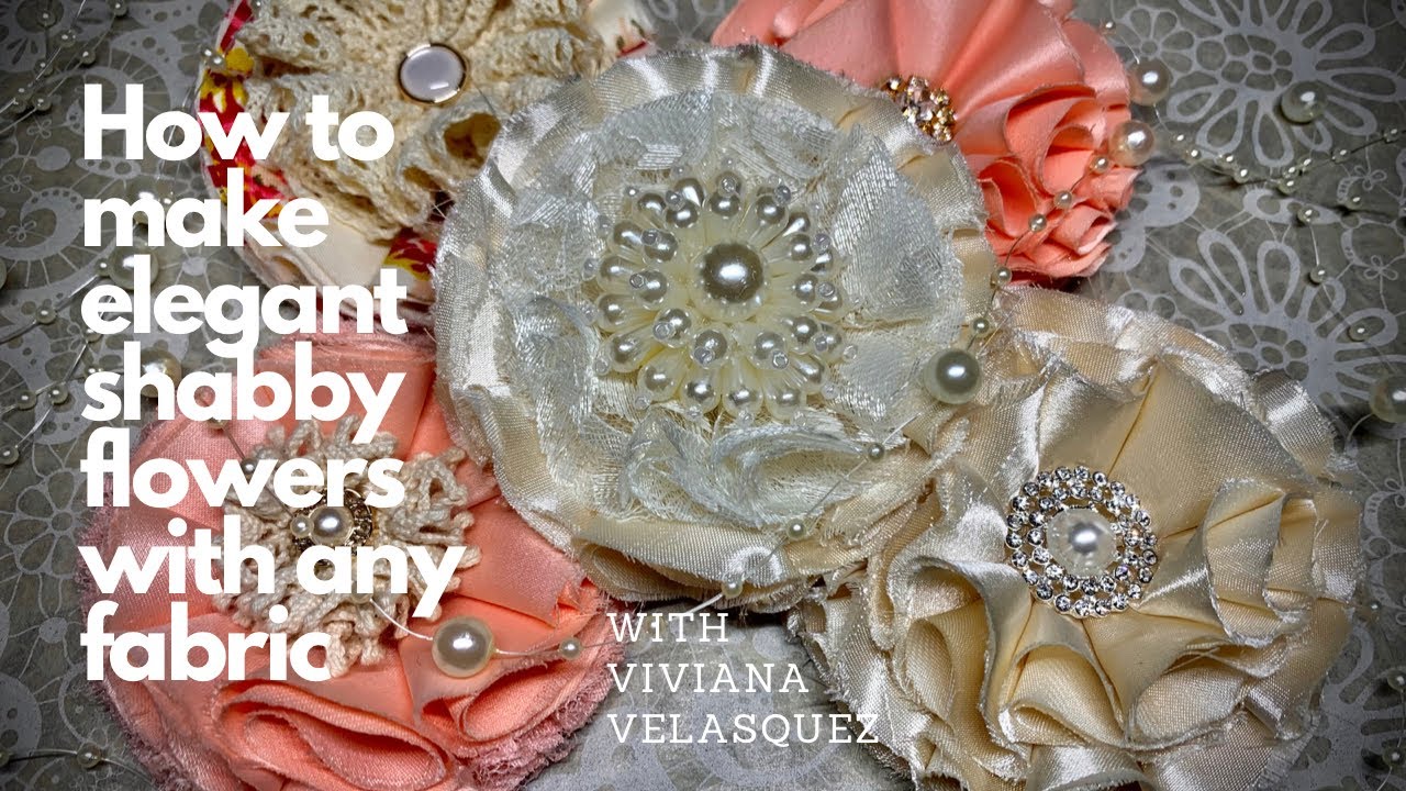How to make elegant shabby flowers with any fabric/ como hacer shabby flores con telas #diy #howto