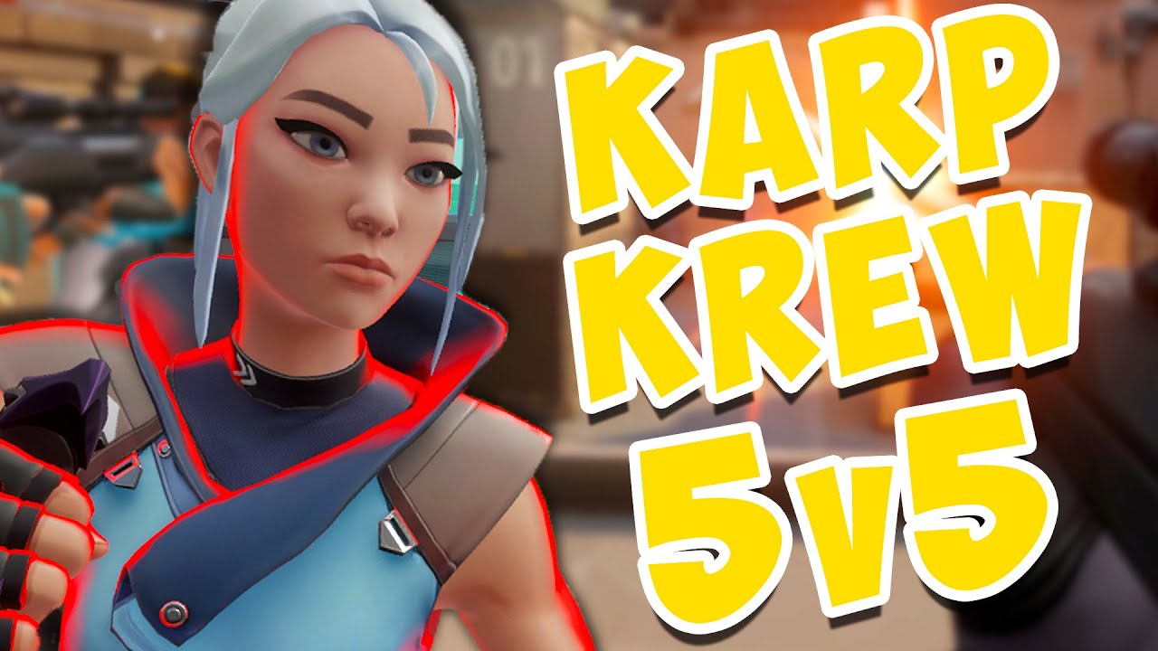 THE VALORANT KARP KREW 5V5