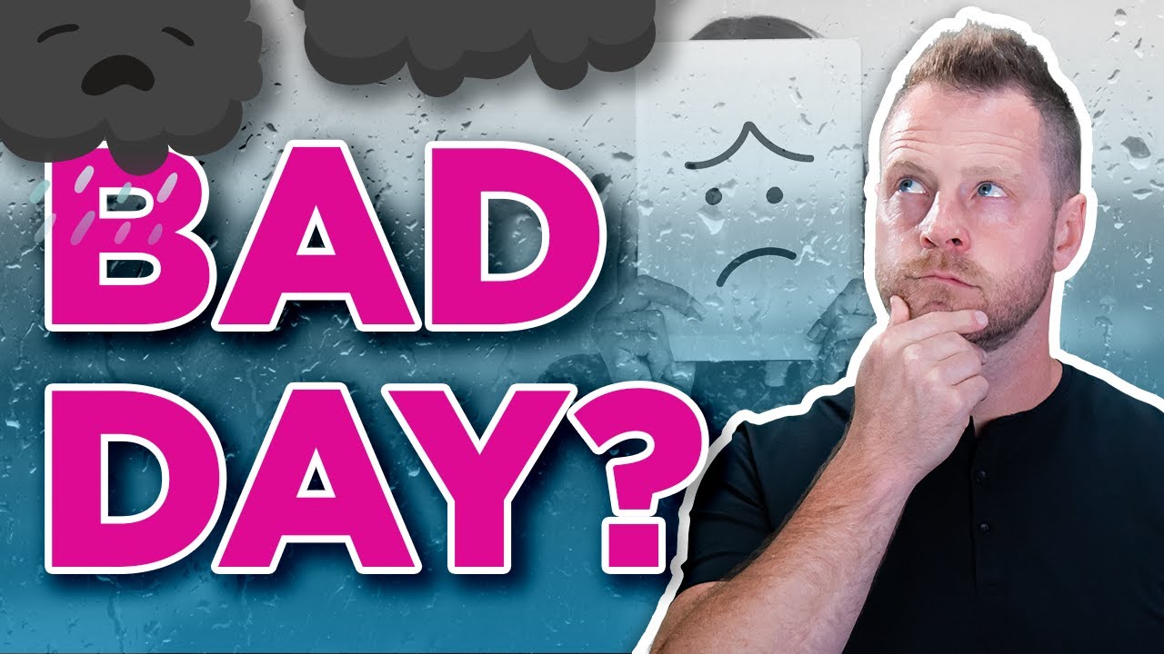 The BEST Way to Overcome a Bad Day