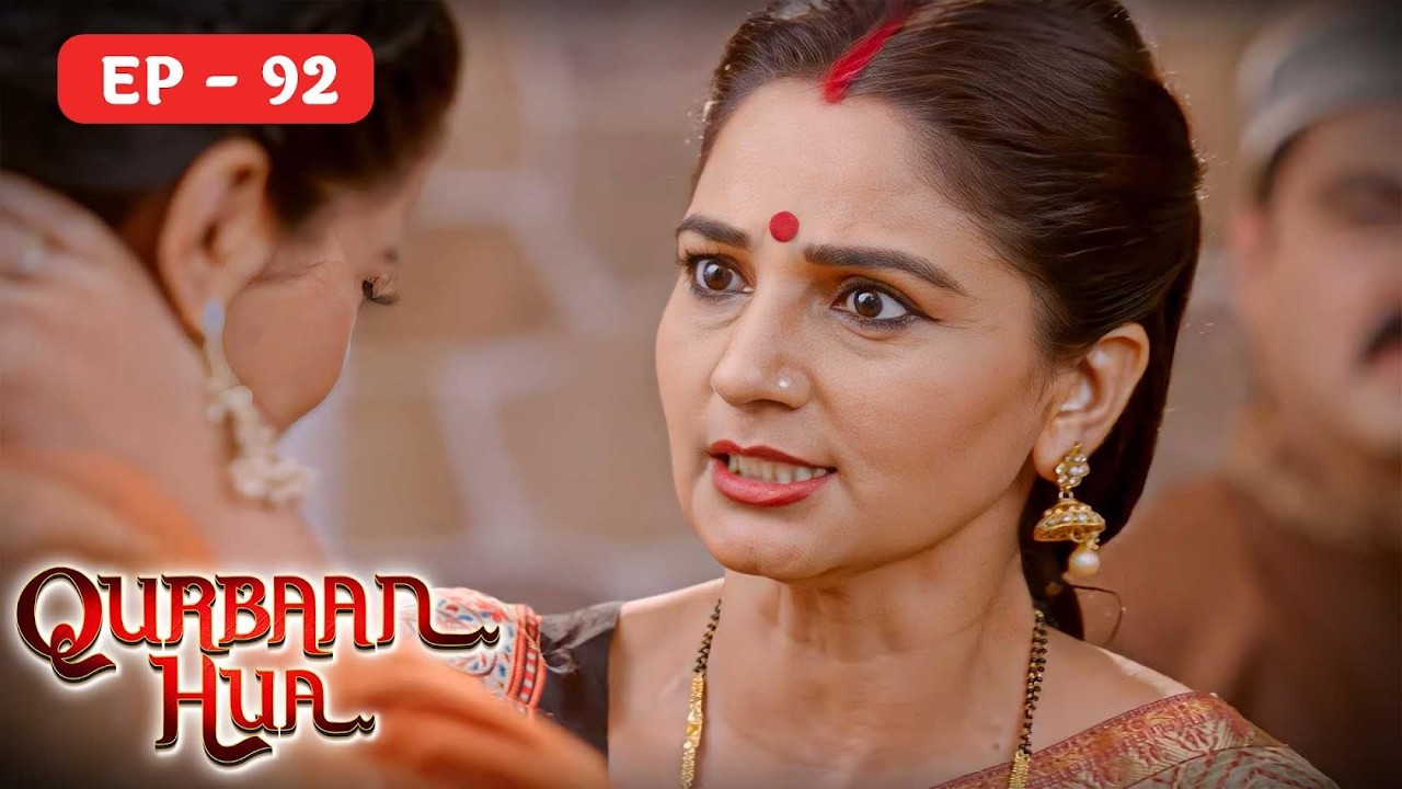 Qurbaan Hua Full Hindi Episode 92 - Karan Jotwani,Pratibha Ranta 4K