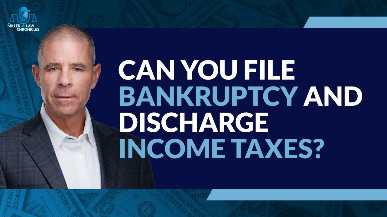 Can You File Bankruptcy and Discharge Income Taxes?