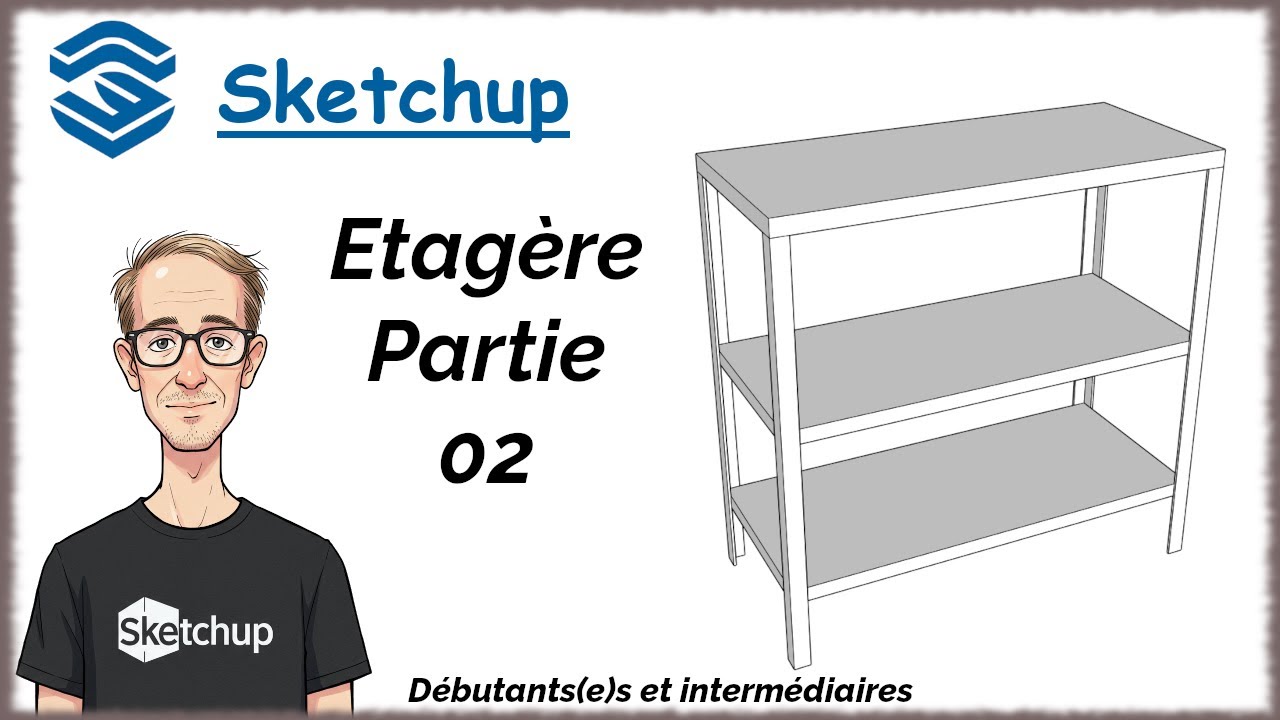 Sketchup Tuto Français - Création d'une étagère - Partie 02 (Episode 07)