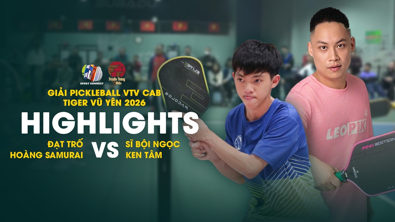 [HIGHLIGHTS] ĐẠT TRỐ / HOÀNG SAMURAI vs SĨ BỘI NGỌC / KEN TÂM | VTVcab Pickleball Vũ Yên 2026