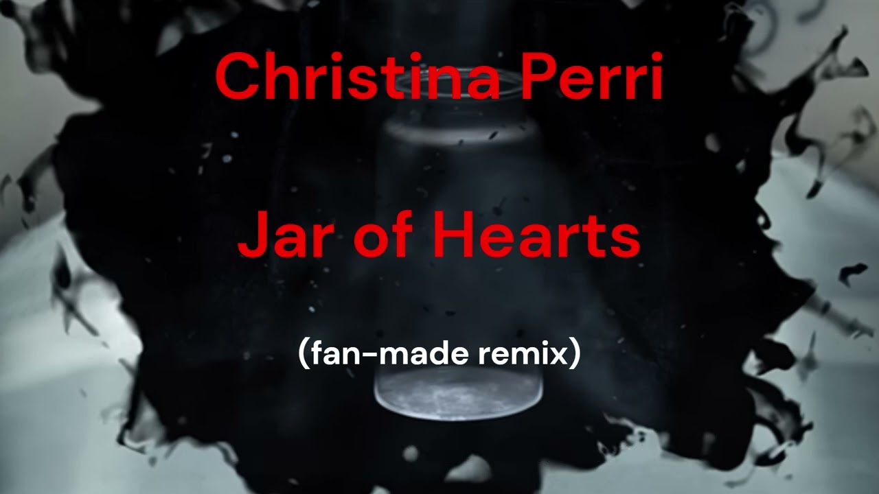 Christina Perri - Jar of Hearts (fan-made remix)