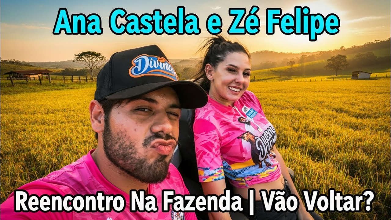 Ana Castela e Zé Felipe: Reencontro Na Fazenda | Vão Voltar? 