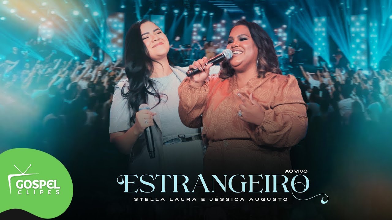 Stella Laura e J&eacute;ssica Augusto | Estrangeiro [Gospel Clipes]