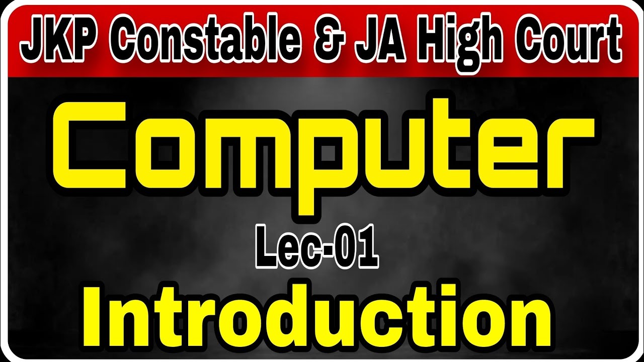 Lec-01 Computer Introduction || JKP Constable, JA High Court, NT, Patwari