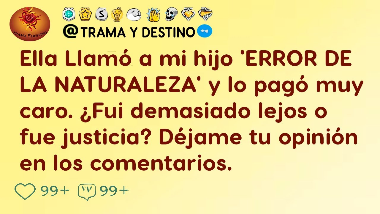 Ella llamó a mi hijo 'ERROR DE LA NATURALEZA'y lo pagó muy caro.¿Fui demasiado lejos o fue justicia?