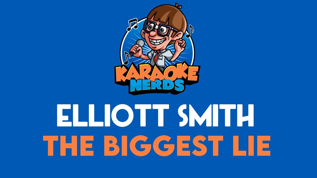 Elliott Smith - The Biggest Lie (Karaoke)