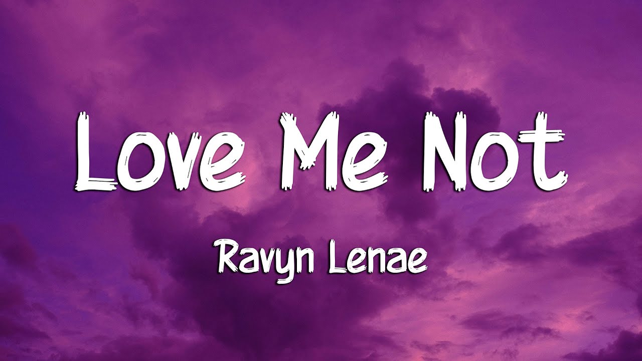 Ravyn Lenae - Love Me Not (Lyrics)