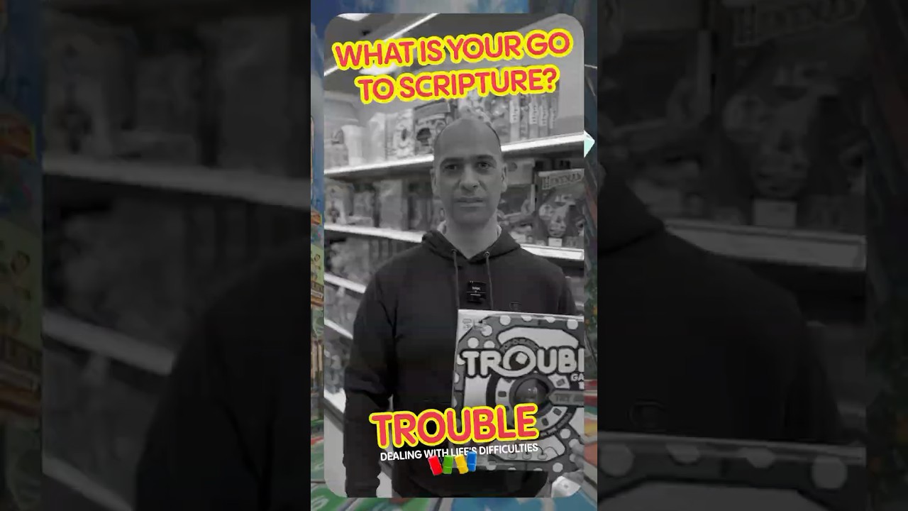 What is your go to scripture? (The Games of Life - Trouble)
