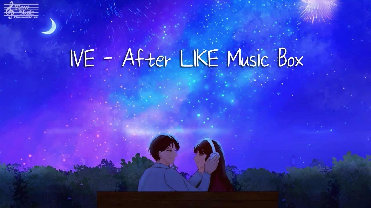IVE - After LIKE 오르골(Music Box) オルゴール1時間 / 편안한음악 힐링음악 스트레스해소음악