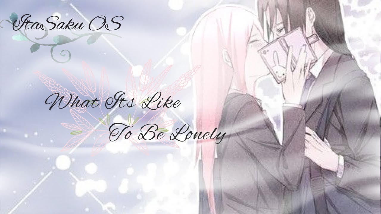 ItaSaku OS What-its-like-to-be-lonely Wunschstory Anna Uchiha