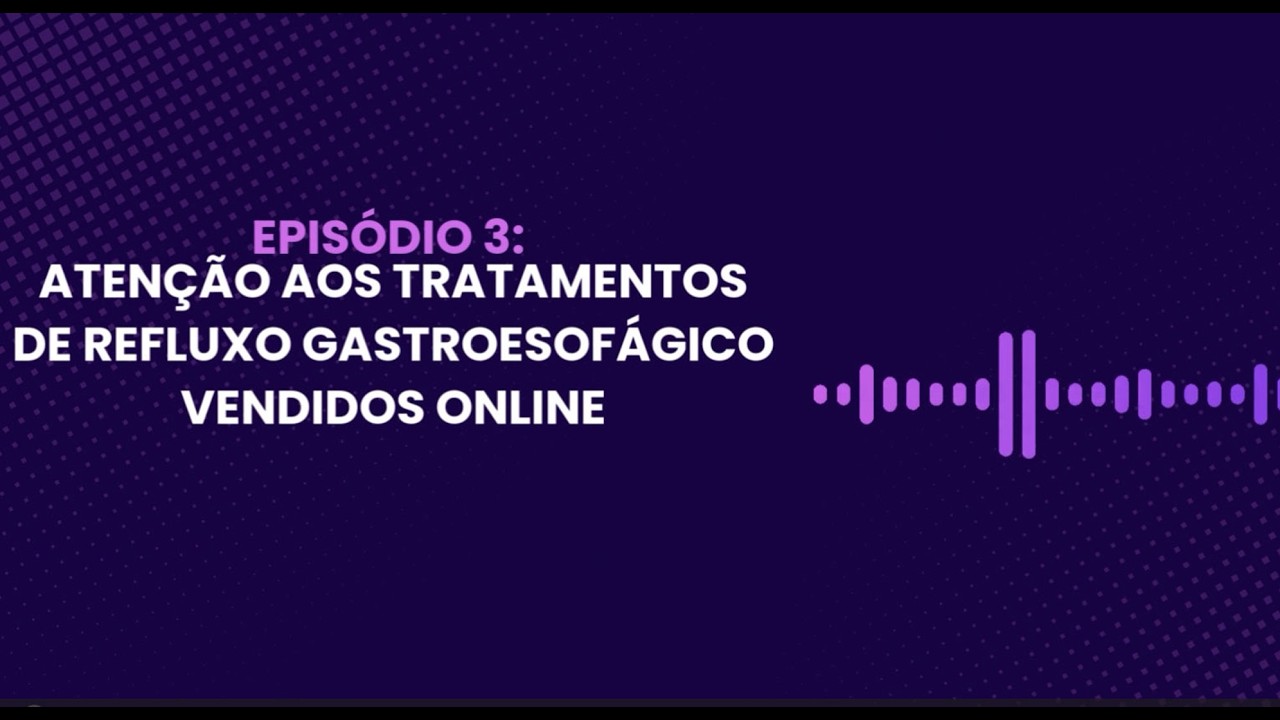 Atenção aos tratamentos de Refluxo Gastroesofágico vendidos online