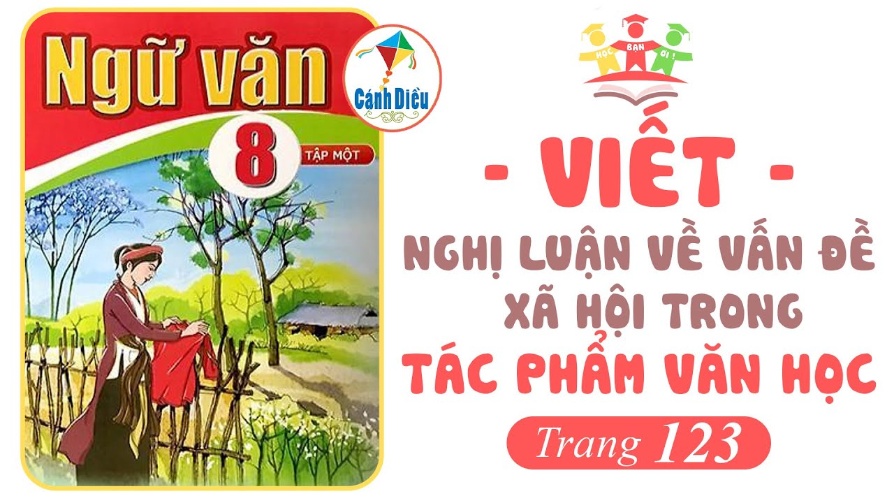 Viết [BÀI 5] NGHỊ LUẬN Về Vấn Đề Xã Hội Đặt Ra Trong TÁC PHẨM VĂN HỌC | Ngữ Văn 8 [Tập 1] CÁNH DIỀU