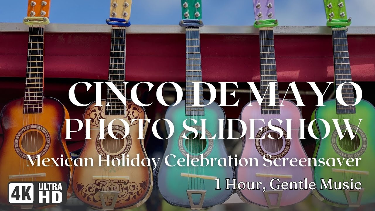 4K Cinco de Mayo Screensaver | Mexican Holiday Wallpaper Slideshow | Kid Friendly, 1 Hr, Soft Music