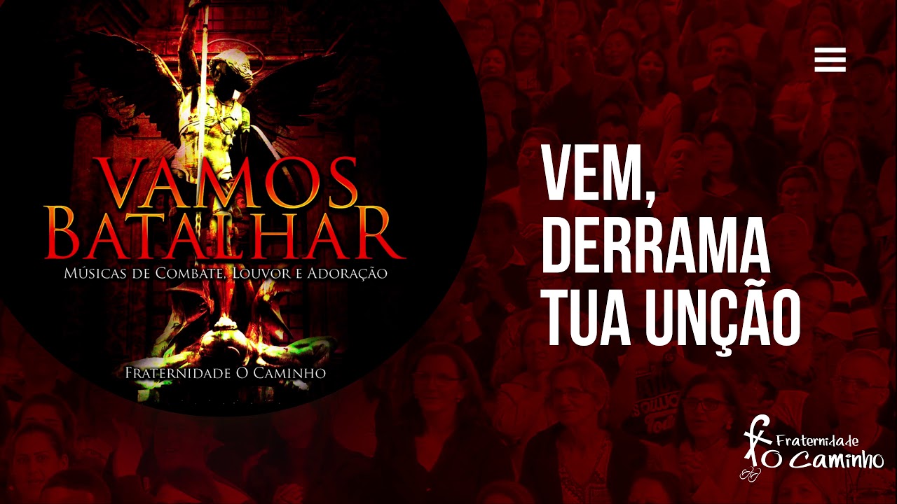 Fraternidade O Caminho - Vem, derrama Tua Unção (Vamos Batalhar)