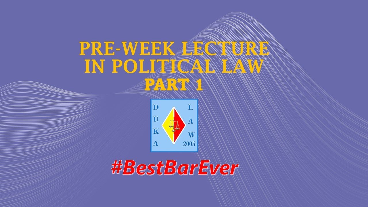 PRE-WEEK LECTURE IN POLITICAL LAW PART1