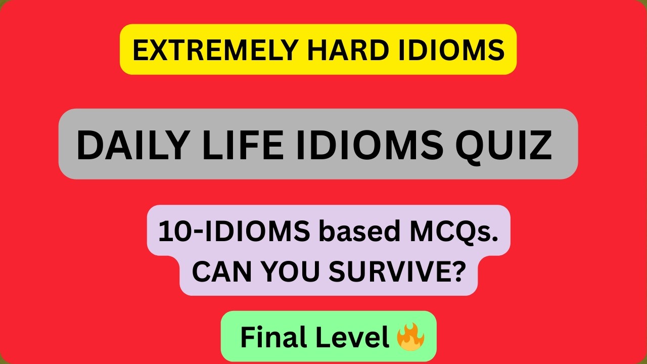 Extreme Idioms Quiz | 90% Will Fail This Final Level | Final Level Idioms Test |