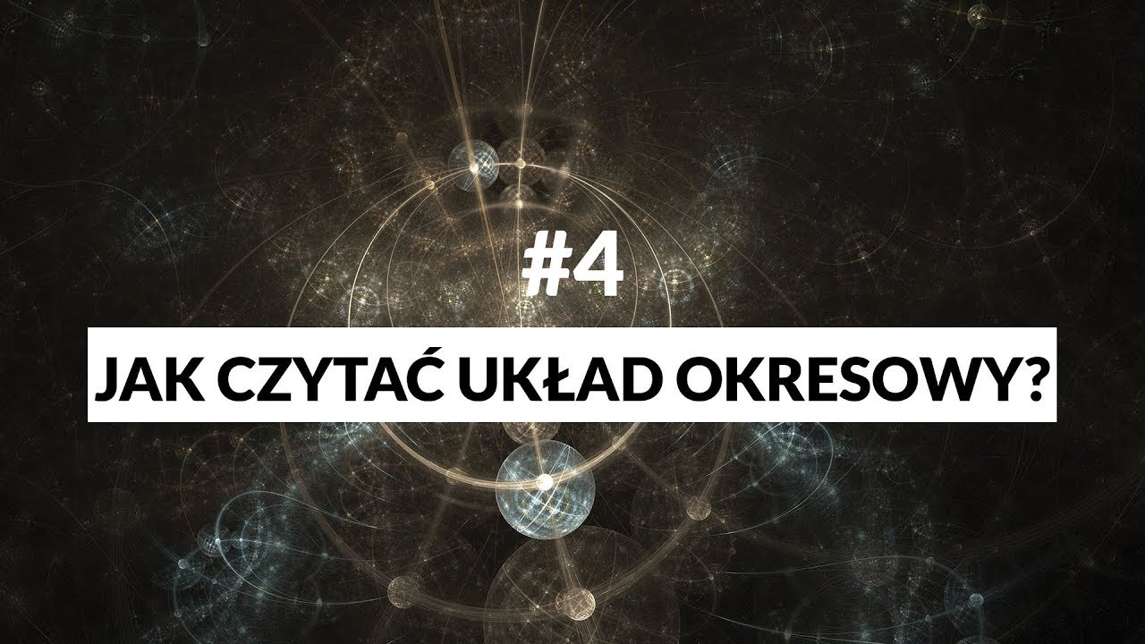 JAK CZYTAĆ UKŁAD OKRESOWY?