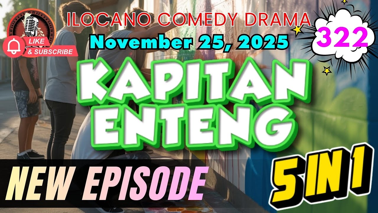 Kapitan Enteng #322 (5 in 1) - Ilocano Comedy Radio | November 25, 2025 #kapitanenteng #newupload