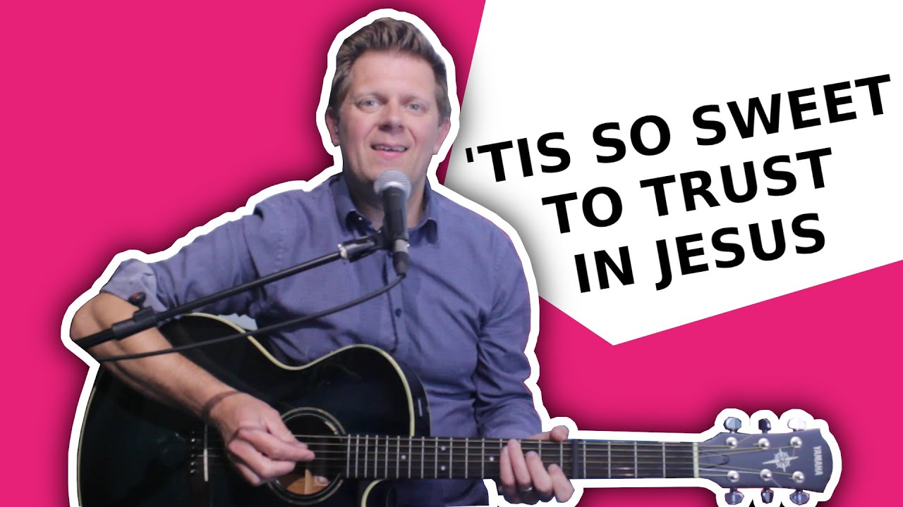 Tis So Sweet To Trust in Jesus - acoustic version of classic hymn