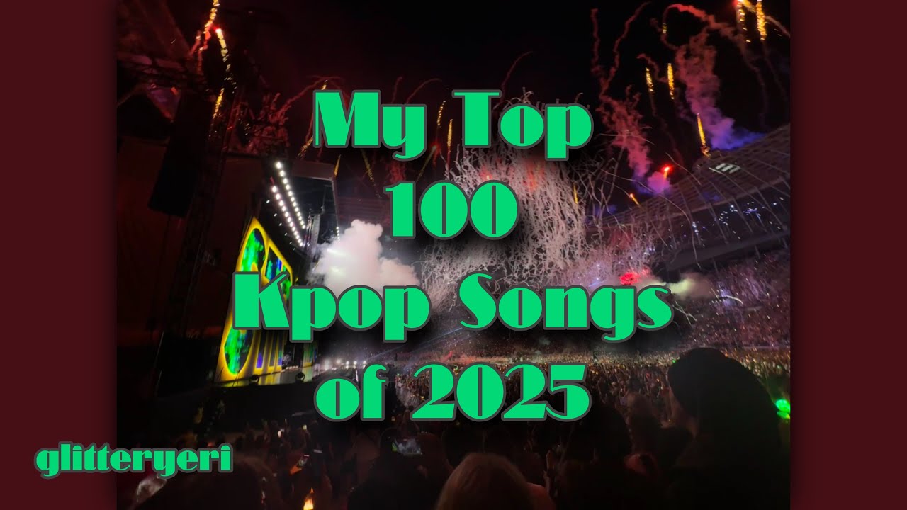 My Top 100 KPop Songs of 2025