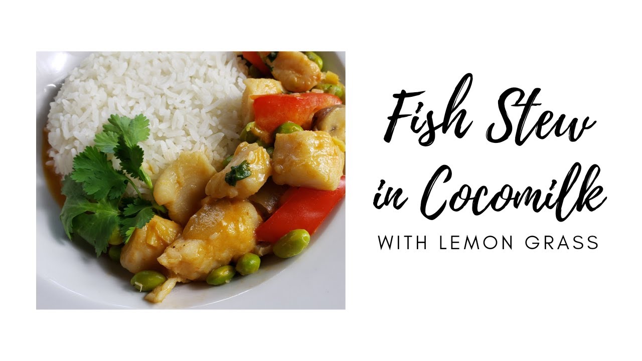 FISH STEW IN COCONUT MILK WITH LEMON GRASS RECIPE | bernee bee