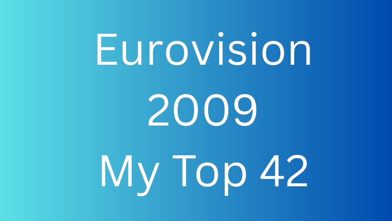 Eurovision 2009 My Top 42