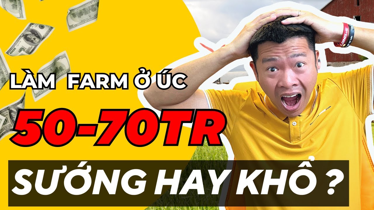 Công Việc Làm Farm (Làm Nông) Ở Úc Lương 50 - 70tr/Tháng, Sướng Hay Khổ ? Đào Quang Trung