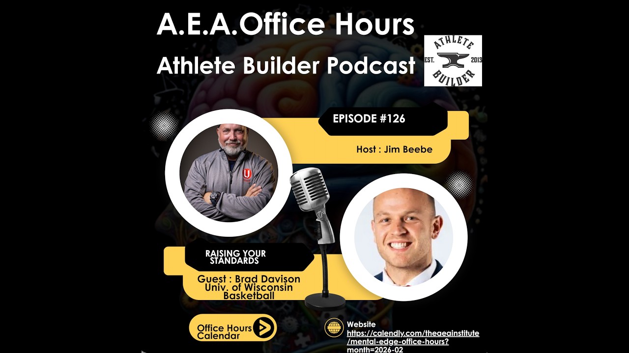 Athlete Builder Ep. 126: Office Hours with Brad Davison (U. of WIS Basketball) on Raising Standards