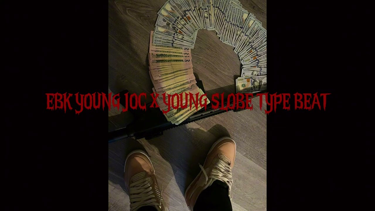 (FREE) EBK YOUNG JOC X YOUNG SLOBE TYPE BEAT -