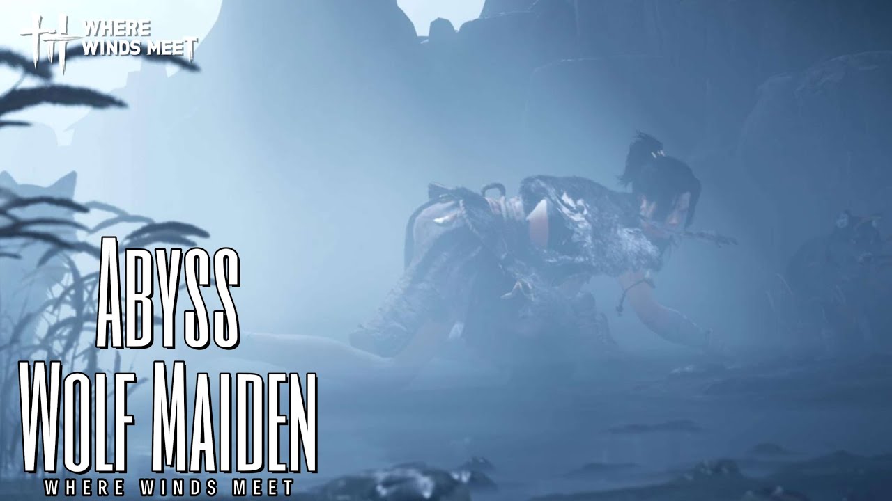 Abyss - Wolf Maiden - Where Winds Meet (Tips & Trick)