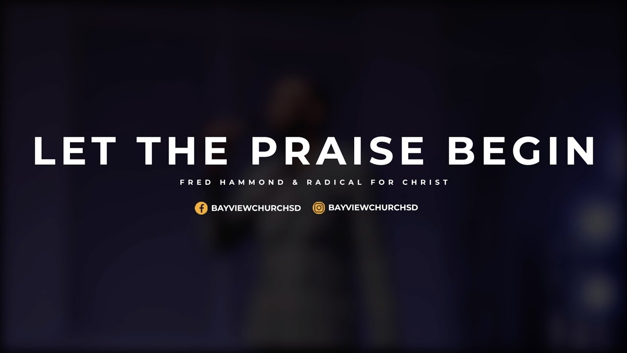 Bayview Worship: Let The Praise Begin by Fred Hammond
