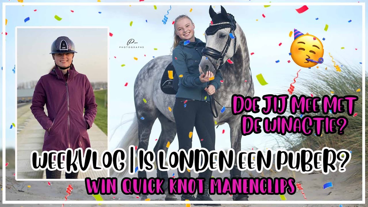 WEEKVLOG | WIN Quick Knot Manenclips | Londen is een PUBER | Training MONIQUE PEUTZ Epplejeck
