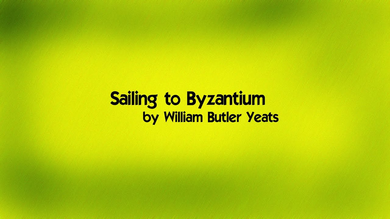 Sailing to Byzantium by William Butler Yeats (music + lyrics)