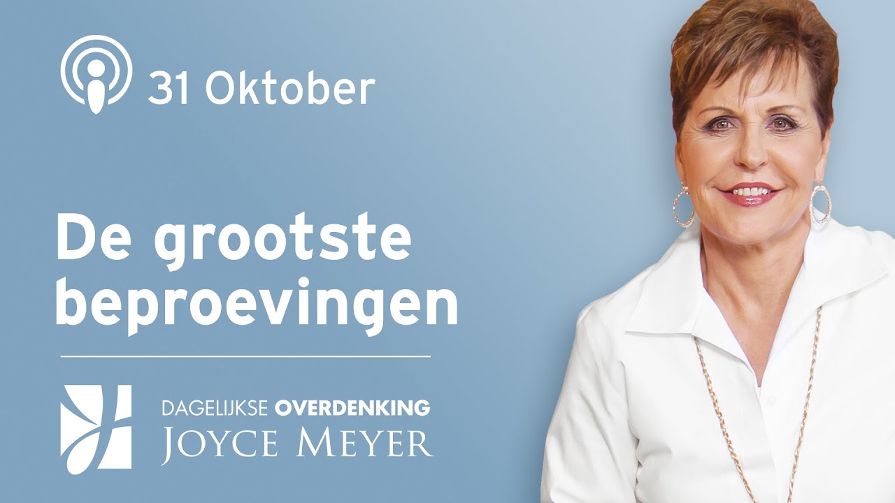 31-10 | God kan de grootste beproeving ten goede doen keren 🌅 | Dagelijkse Overdenking | Joyce Meyer