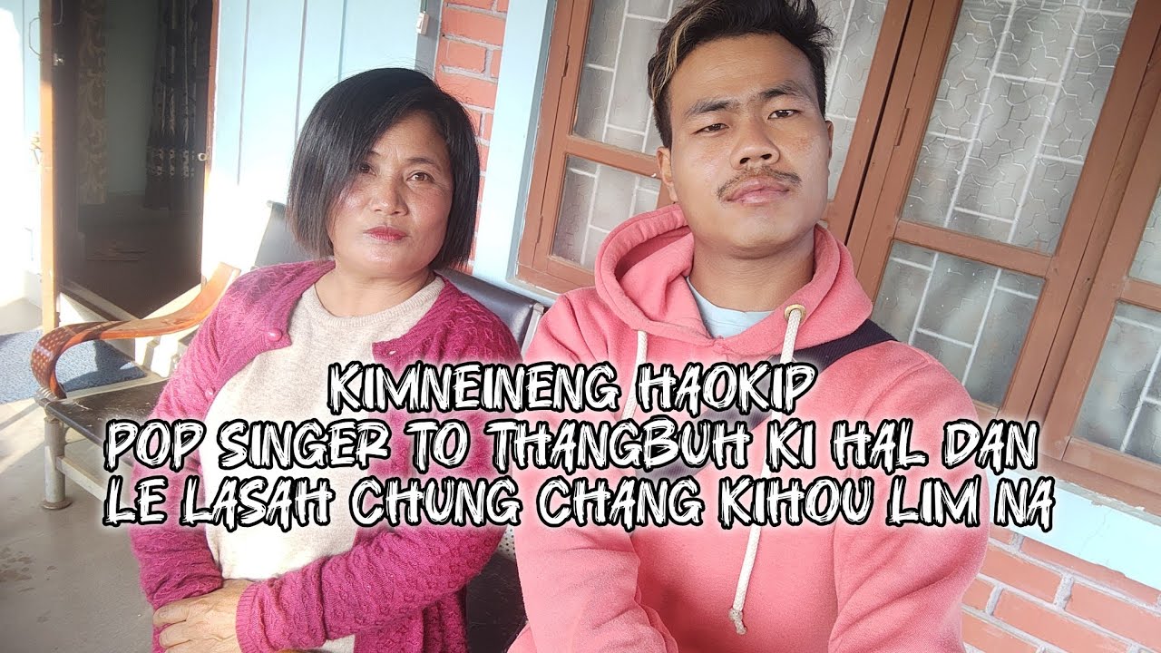 Legendary pop singer kimneineng haokip to thangbuh kihal chung chang le ala sah dan kihou limna