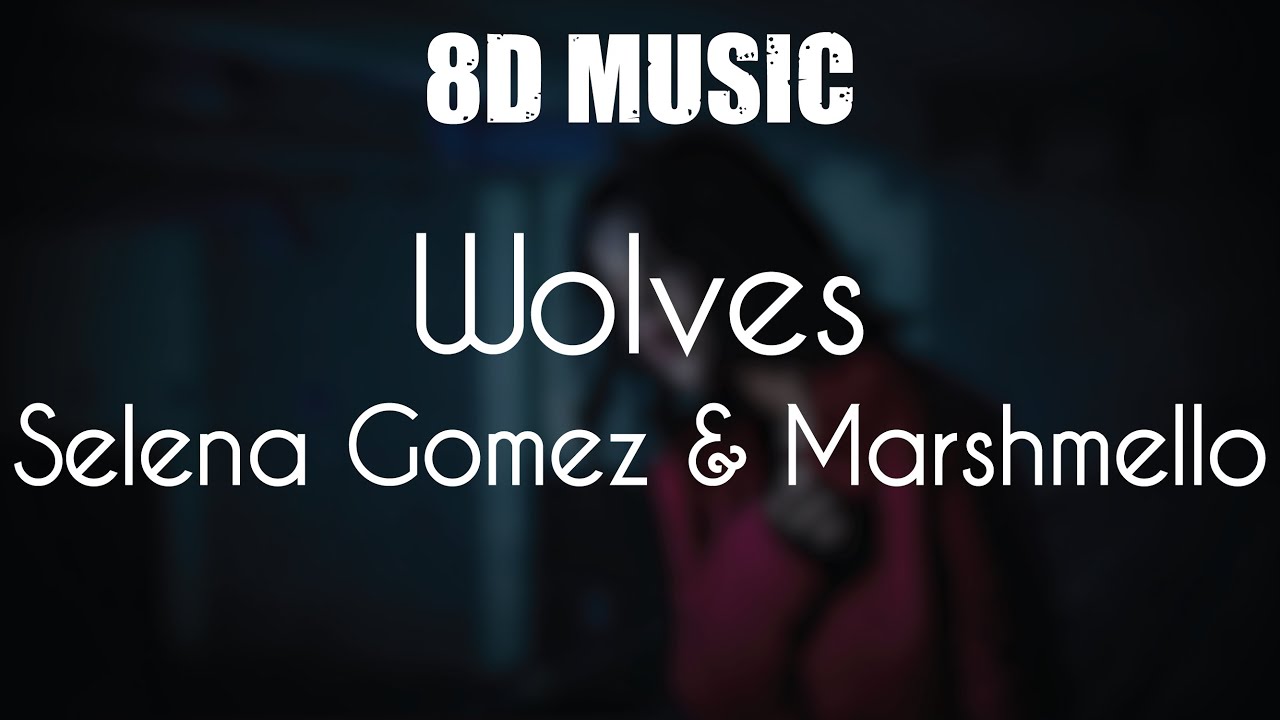 Selena Gomez, Marshmello - Wolves - 8D Music