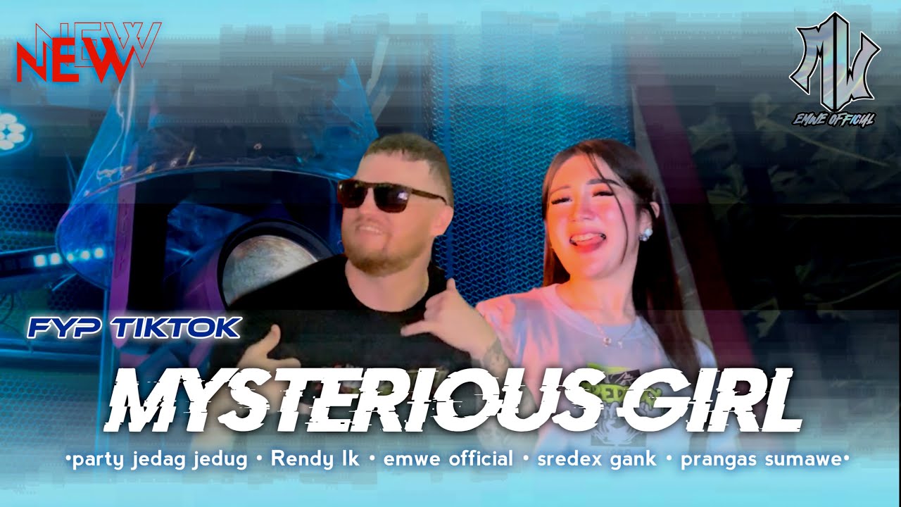 DJ MYSTERIOUS GIRL FYP TIKTOK | EMWE OFFICIAL | RENDY LK