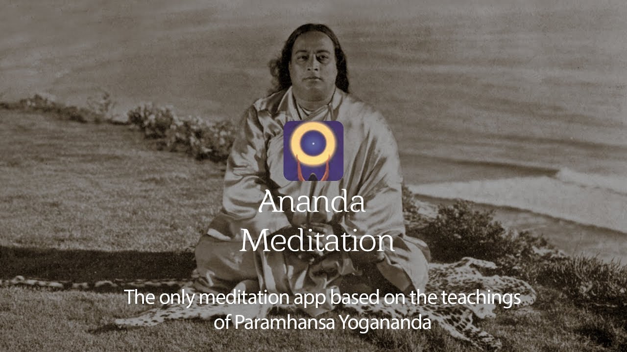 The Ananda Meditation App, Based on the Teachings of Paramhansa Yogananda