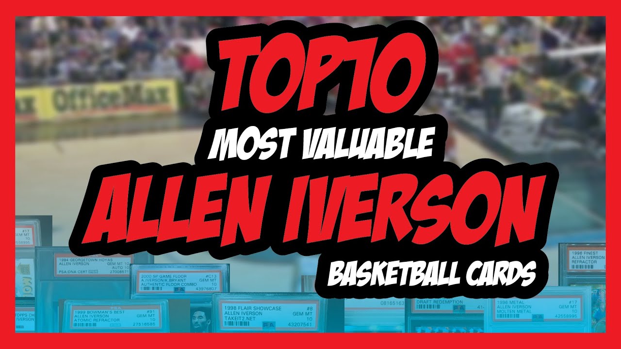 The Top 10 Most Valuable Allen Iverson Basketball Cards